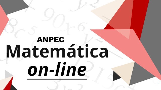 ANPEC - Matemática - Curso Online - Turma Nov 2019