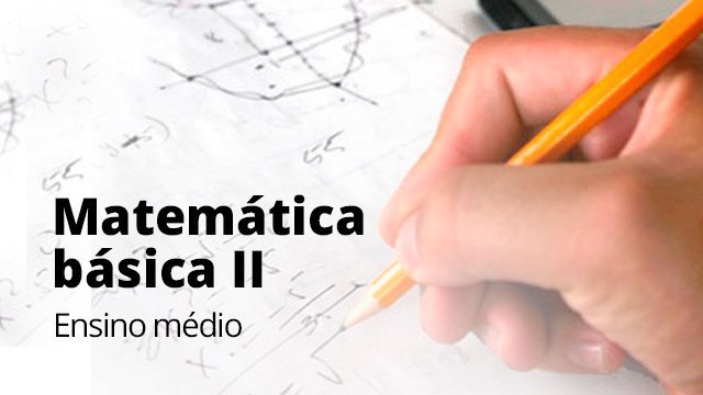 Matemática Básica II - Ensino Médio