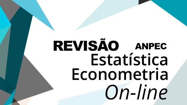Revisão Estatística e Econometria ANPEC  - Online